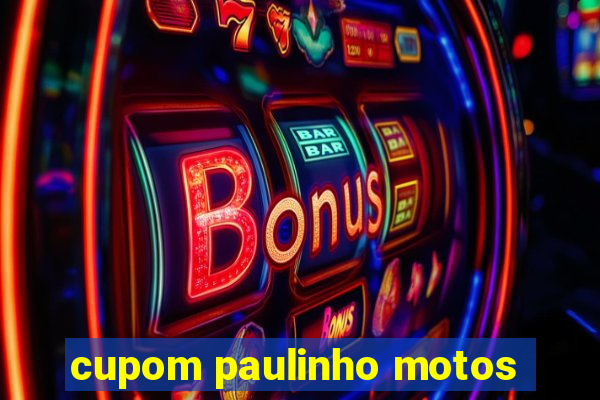 cupom paulinho motos